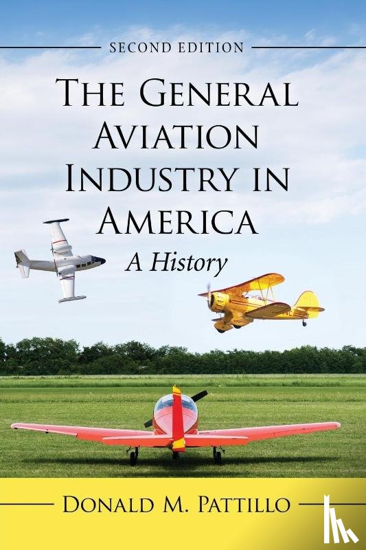 Pattillo, Donald M. - The General Aviation Industry in America