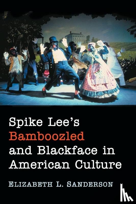 Elizabeth L. Sanderson - Spike Lee's Bamboozled and Blackface in American Culture