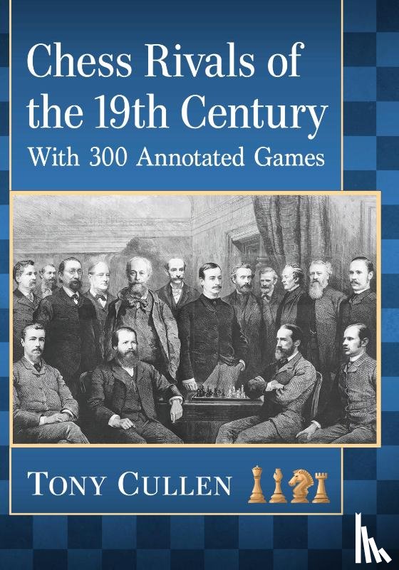 Cullen, Tony - Chess Rivals of the 19th Century