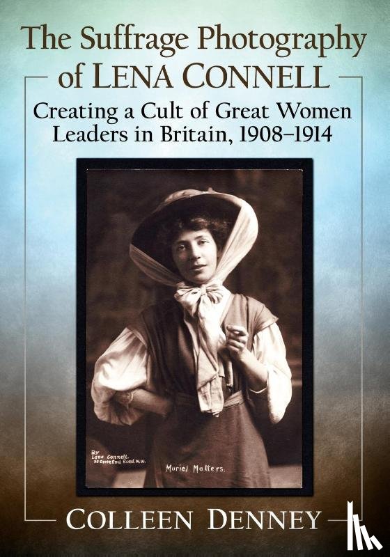 Denney, Colleen - The Suffrage Photography of Lena Connell