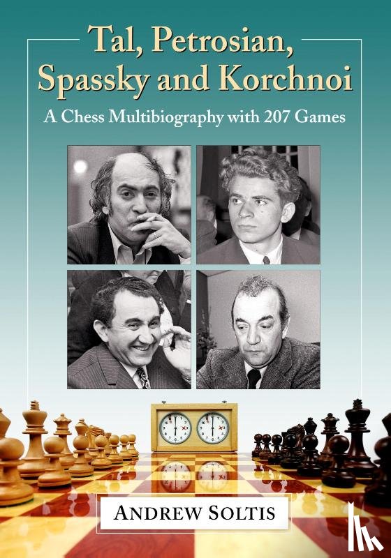 Soltis, Andrew - Tal, Petrosian, Spassky and Korchnoi