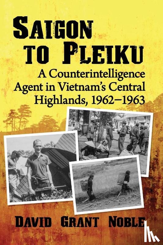 Noble, David Grant - Saigon to Pleiku