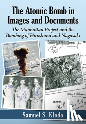 Kloda, Samuel S. - The Atomic Bomb in Images and Documents
