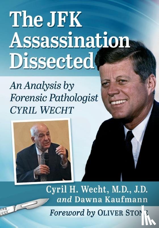 J.D., Cyril H. Wecht, Kaufmann, Dawna - The JFK Assassination Dissected