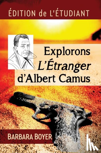Boyer, Barbara - Explorons L'Etranger d'Albert Camus