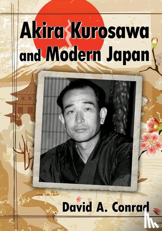 Conrad, David A. - Akira Kurosawa and Modern Japan