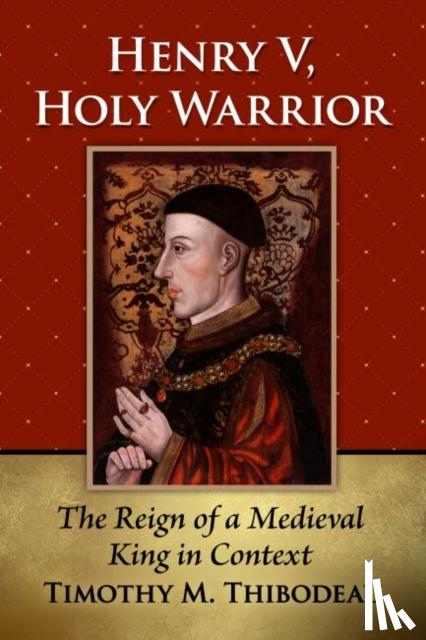 Thibodeau, Timothy M. - Henry V, Holy Warrior