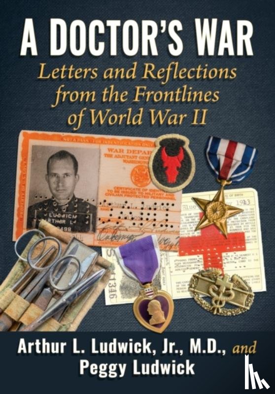 Ludwick, Arthur L., Ludwick, Peggy - A Doctor's War