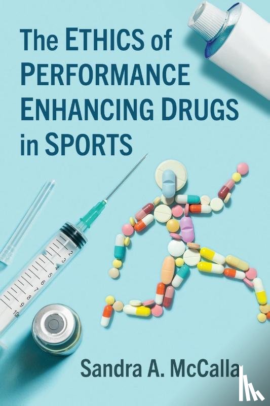 McCalla, Sandra A. - The Ethics of Performance Enhancing Drugs in Sports