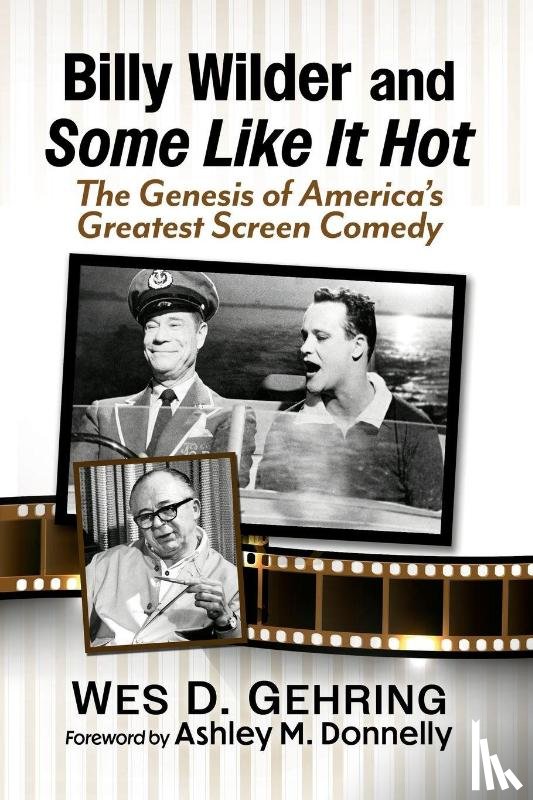Gehring, Wes D - Billy Wilder and Some Like It Hot