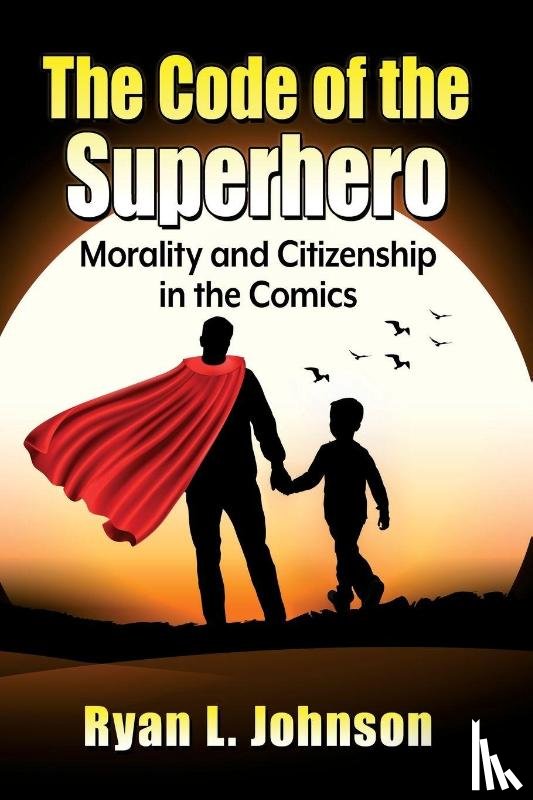 Johnson, Ryan L - The Code of the Superhero