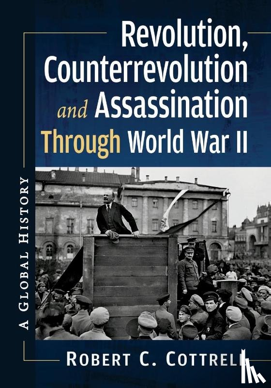 Cottrell, Robert C. - Revolution, Counterrevolution and Assassination Through World War II