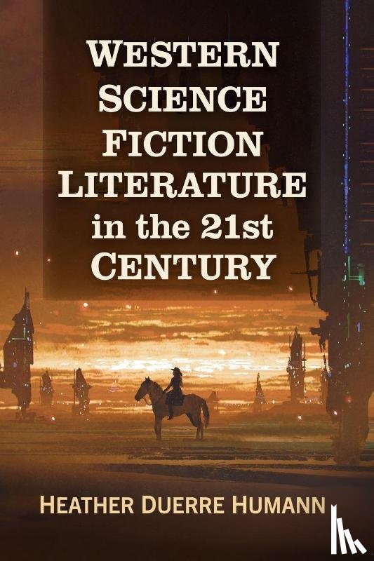Humann, Heather Duerre - Western Science Fiction Literature in the 21st Century