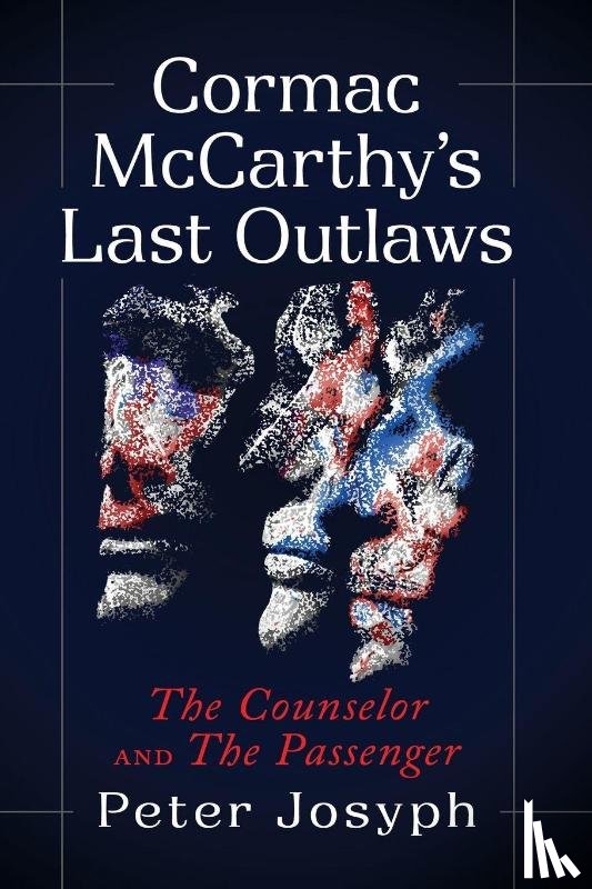 Josyph, Peter - Cormac McCarthy's Last Outlaws