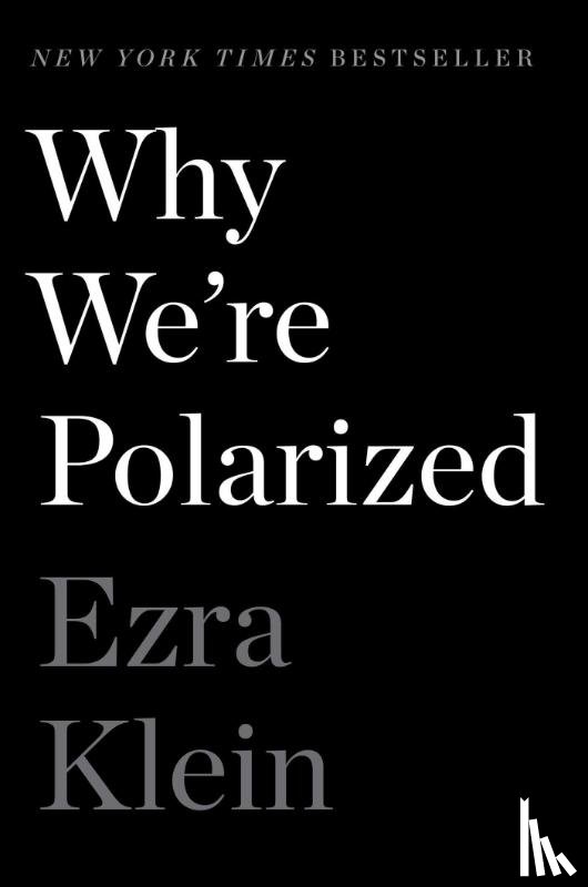 Klein, Ezra - Why We're Polarized