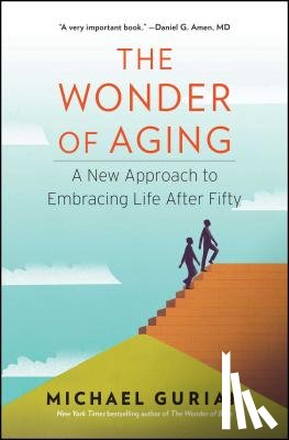 Gurian, Michael - The Wonder of Aging