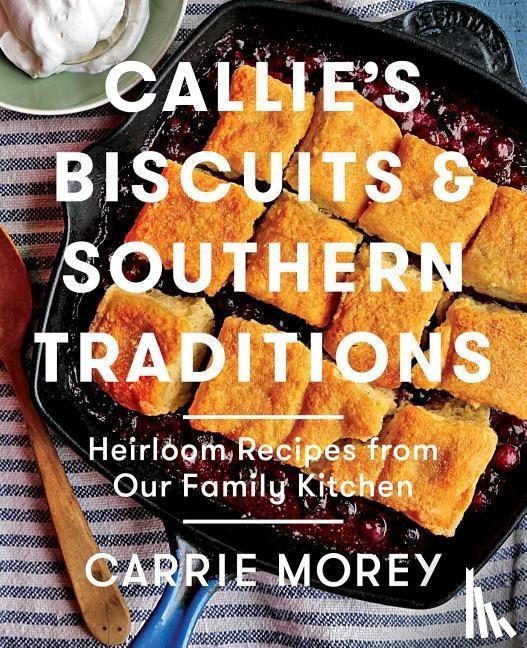 Morey, Carrie - Callie's Biscuits and Southern Traditions