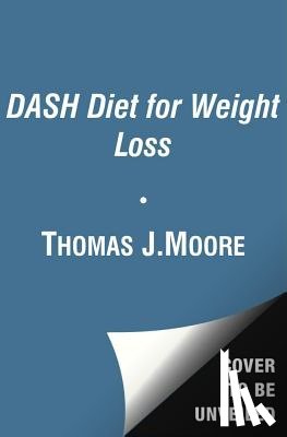 Moore, Thomas J. - DASH DIET FOR WEIGHT LOSS