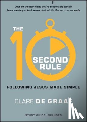 De Graaf, Clare - The 10-Second Rule: Following Jesus Made Simple