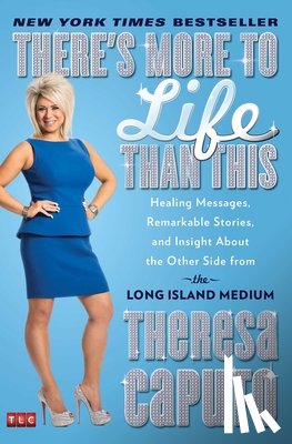 Caputo, Theresa - There's More to Life Than This