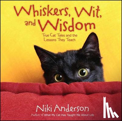 Anderson, Niki - Whiskers, Wit, and Wisdom: True Cat Tales and the Lessons They Teach