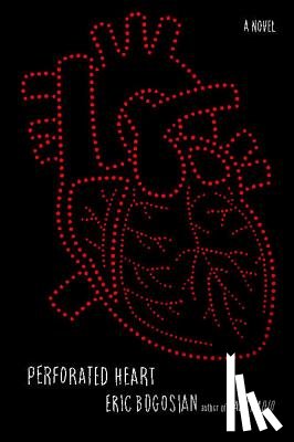 Bogosian, Eric - Bogosian, E: Perforated Heart