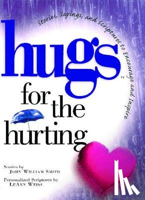 Smith, John - Hugs for the Hurting: Stories, Sayings, and Scriptures to Encourage and