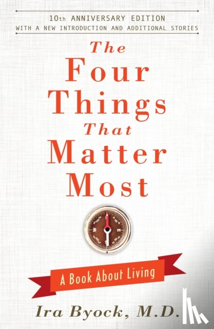 Byock, Ira - The Four Things That Matter Most - 10th Anniversary Edition