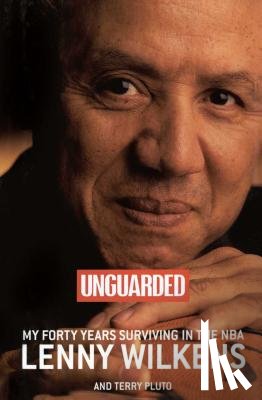 Wilkens, Lenny - Unguarded: My Forty Years Surviving in the NBA