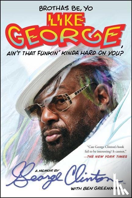 Clinton, George - Brothas Be, Yo Like George, Ain't That Funkin' Kinda Hard On You?