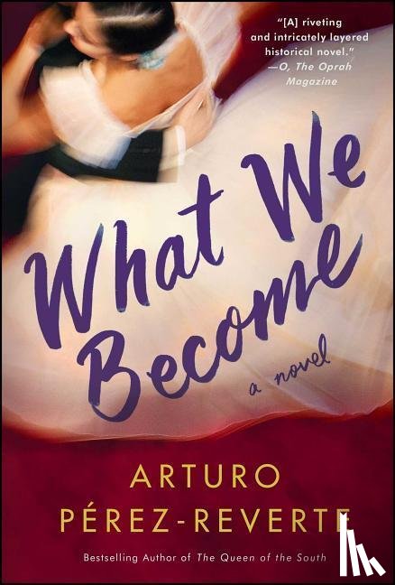 Perez-Reverte, Arturo - WHAT WE BECOME