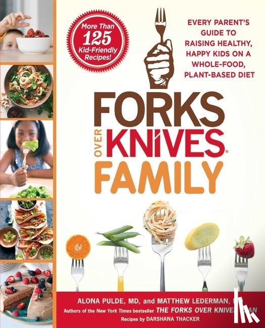 Pulde, Alona, Lederman, Matthew - Forks Over Knives Family