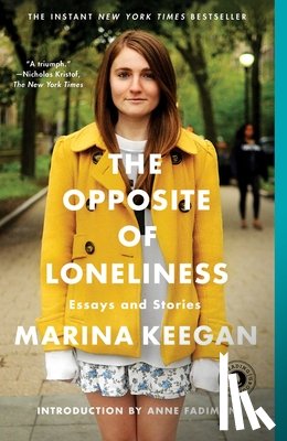 Keegan, Marina - The Opposite of Loneliness: Essays and Stories