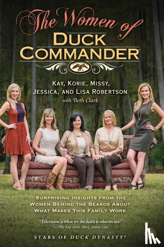 Robertson, Kay, Robertson, Korie, Robertson, Missy - Women of Duck Commander