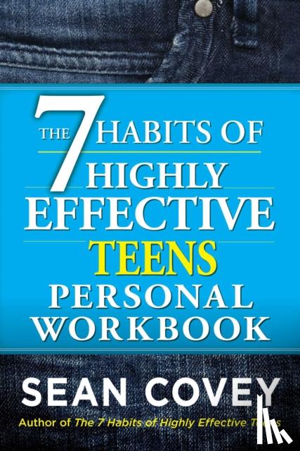 Covey, Sean - The 7 Habits of Highly Effective Teens Personal Workbook
