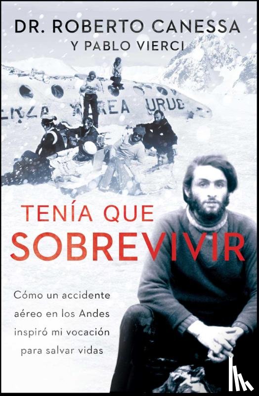 Canessa, Roberto, Vierci, Pablo - Canessa, R: Tenía Que Sobrevivir (I Had to Survive Spanish E