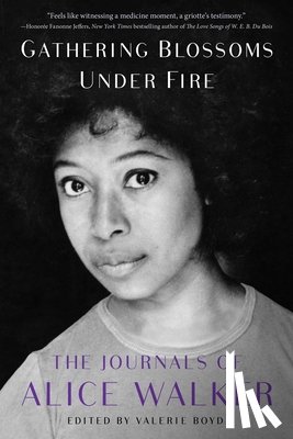 Walker, Alice - Gathering Blossoms Under Fire: The Journals of Alice Walker, 1965-2000