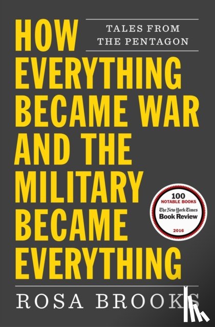 Brooks, Rosa - HOW EVERYTHING BECAME WAR & TH