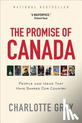 Gray, Charlotte - The Promise of Canada: People and Ideas That Have Shaped Our Country