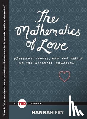 Fry, Hannah - The Mathematics of Love