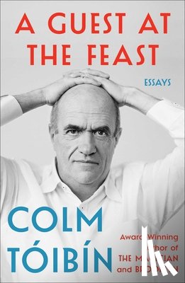 Toibin, Colm - A Guest at the Feast: Essays