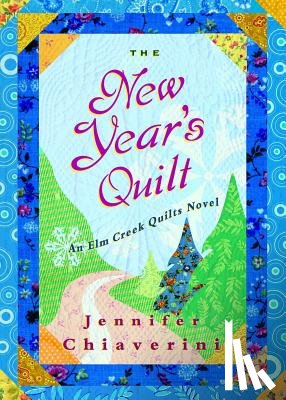 Chiaverini, Jennifer - The New Year's Quilt: An ELM Creek Quilts Novel