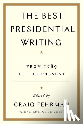 Fehrman, Craig - The Best Presidential Writing: From 1789 to the Present