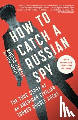 Jamali, Naveed - How to Catch a Russian Spy: The True Story of an American Civilian Turned Double Agent