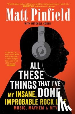 Pinfield, Matt - All These Things That I've Done: My Insane, Improbable Rock Life