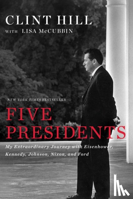 Hill, Clint, McCubbin Hill, Lisa - Five Presidents