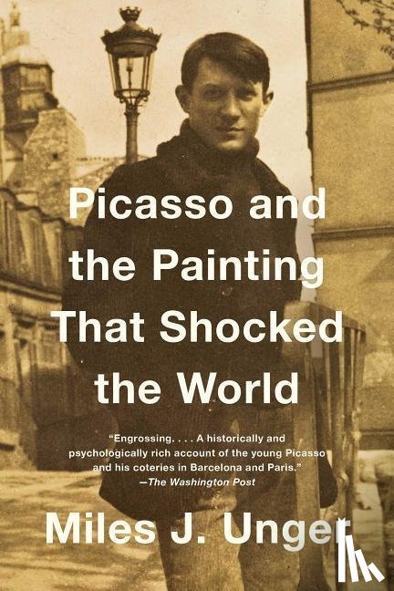 Miles J. Unger - Picasso and the Painting That Shocked the World