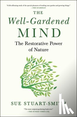 Stuart-Smith, Sue - The Well-Gardened Mind: The Restorative Power of Nature