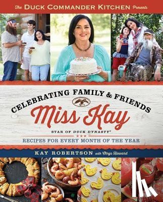 Robertson, Kay - Duck Commander Kitchen Presents Celebrating Family and Friends