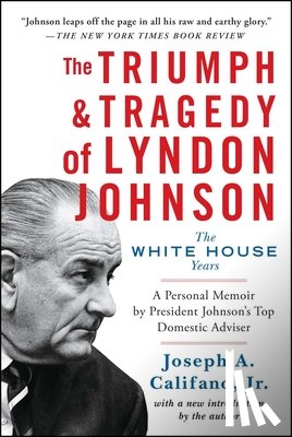 Califano, Joseph A. - The Triumph & Tragedy of Lyndon Johnson